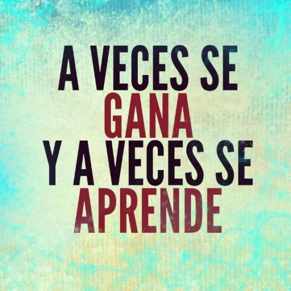 A veces se gana, a veces se aprende